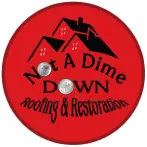Not A Dime Down Roofing & Restoration, LLC