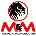 M & M Roofing and Construction