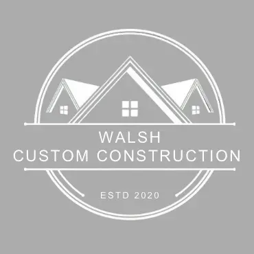 WALSH CUSTOM CONSTRUCTION